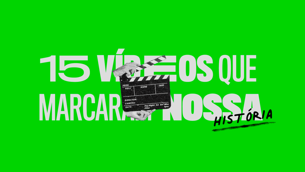 15 vídeos que marcaram nossa história