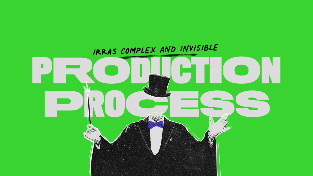 IRRAs complex and invisible production process